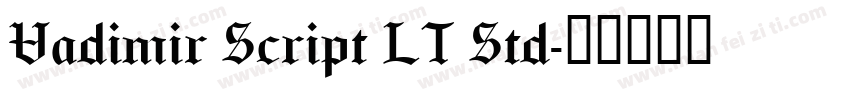 Vadimir Script LT Std字体转换
